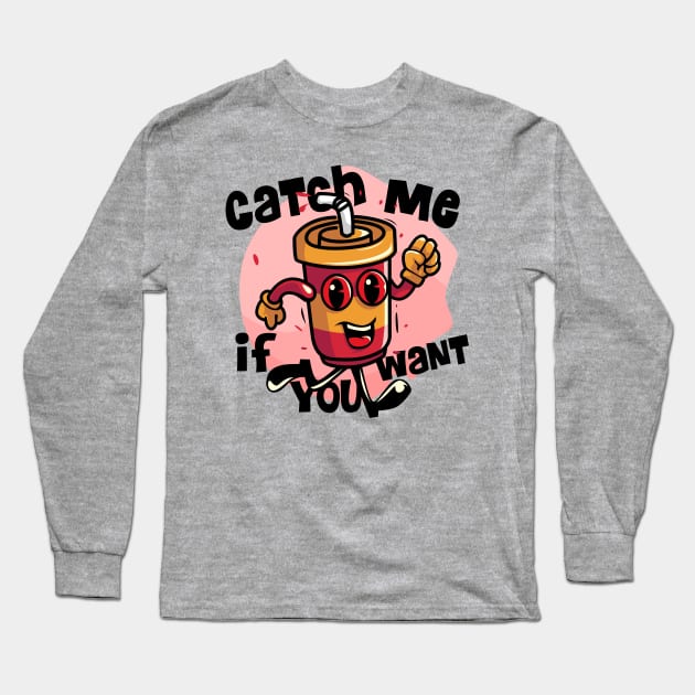 Catch me if you want cola Long Sleeve T-Shirt by keenkei